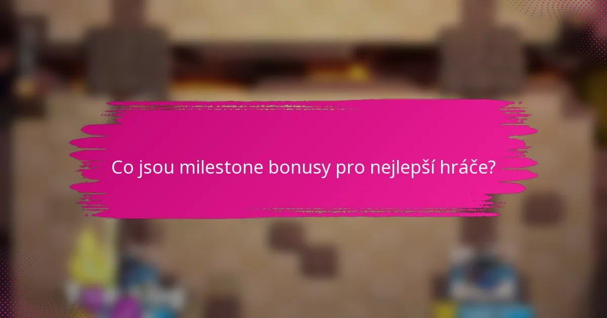 Co jsou milestone bonusy pro nejlepší hráče?