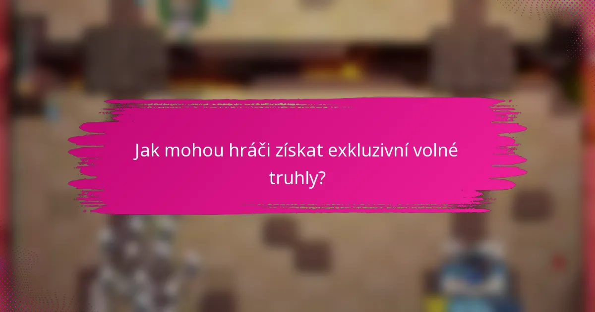 Jak mohou hráči získat exkluzivní volné truhly?