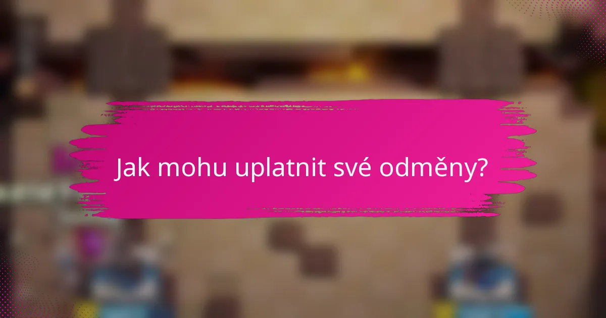 Jak mohu uplatnit své odměny?