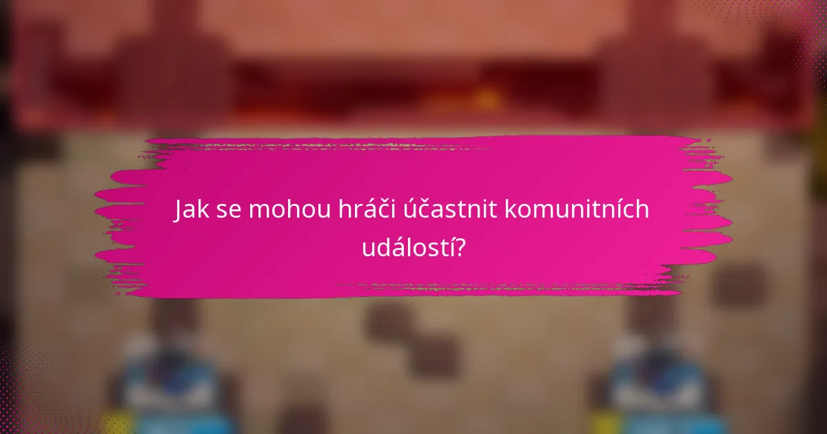 Jak se mohou hráči účastnit komunitních událostí?