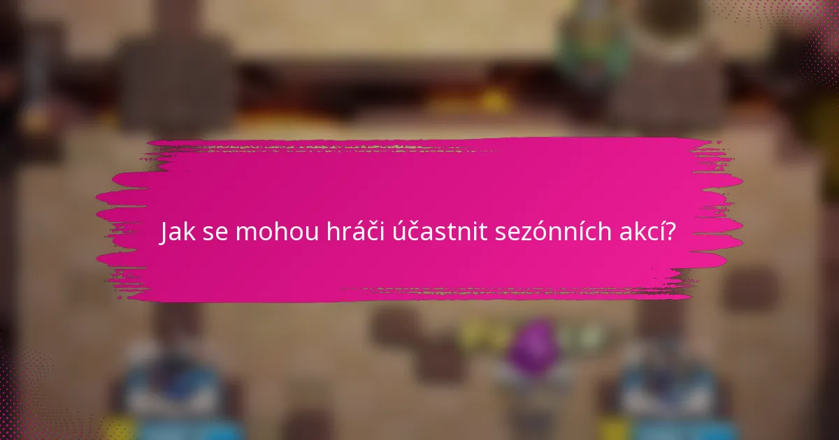 Jak se mohou hráči účastnit sezónních akcí?