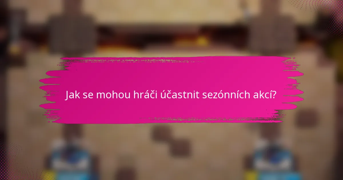 Jak se mohou hráči účastnit sezónních akcí?