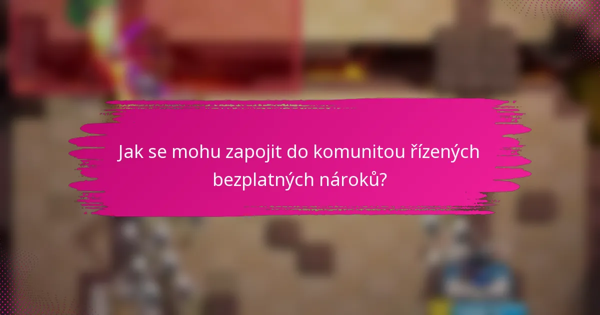 Jak se mohu zapojit do komunitou řízených bezplatných nároků?
