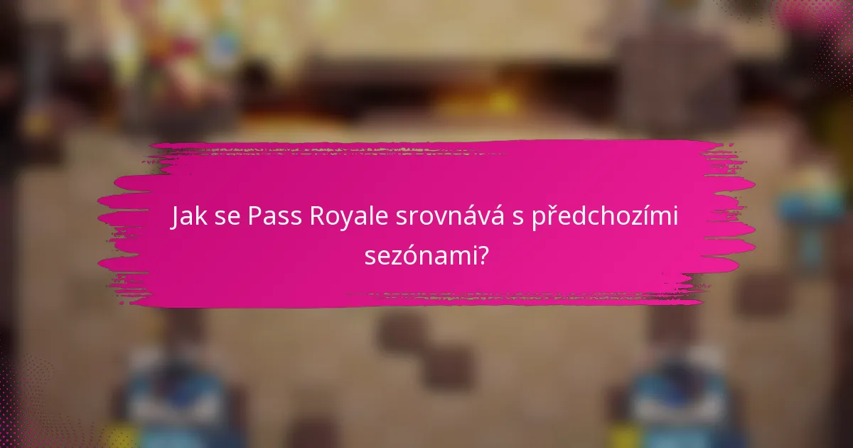 Jak se Pass Royale srovnává s předchozími sezónami?