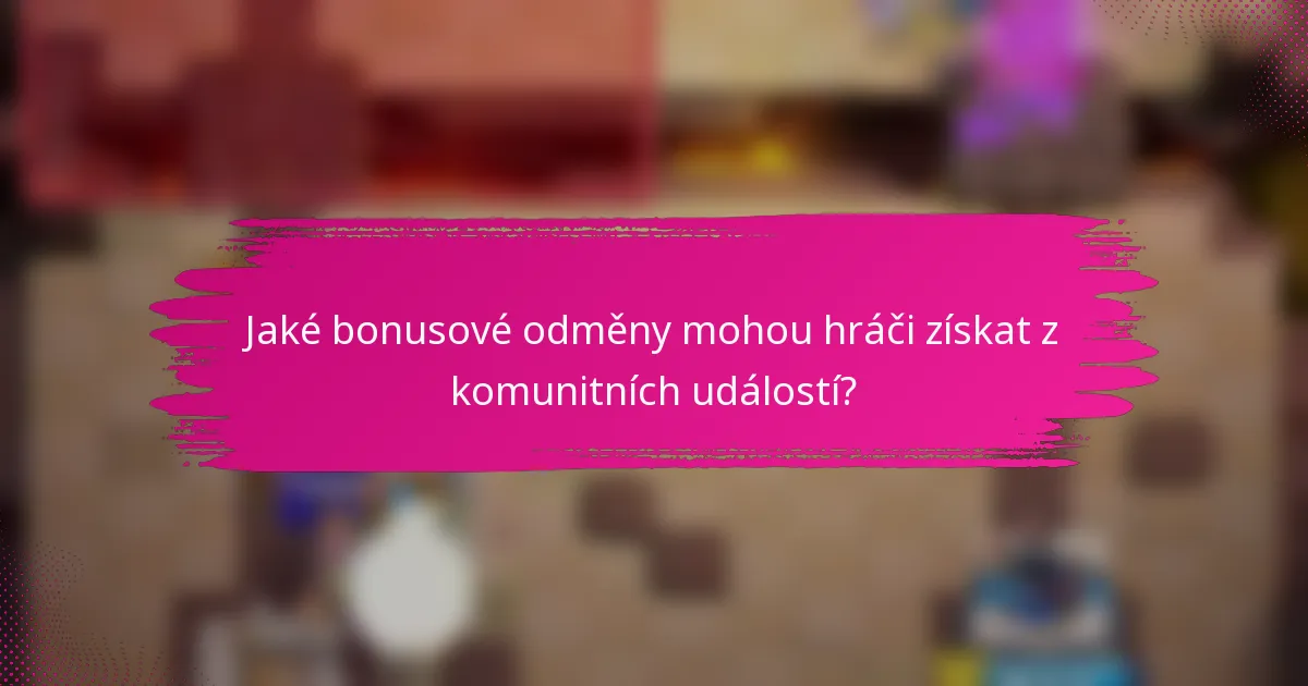 Jaké bonusové odměny mohou hráči získat z komunitních událostí?
