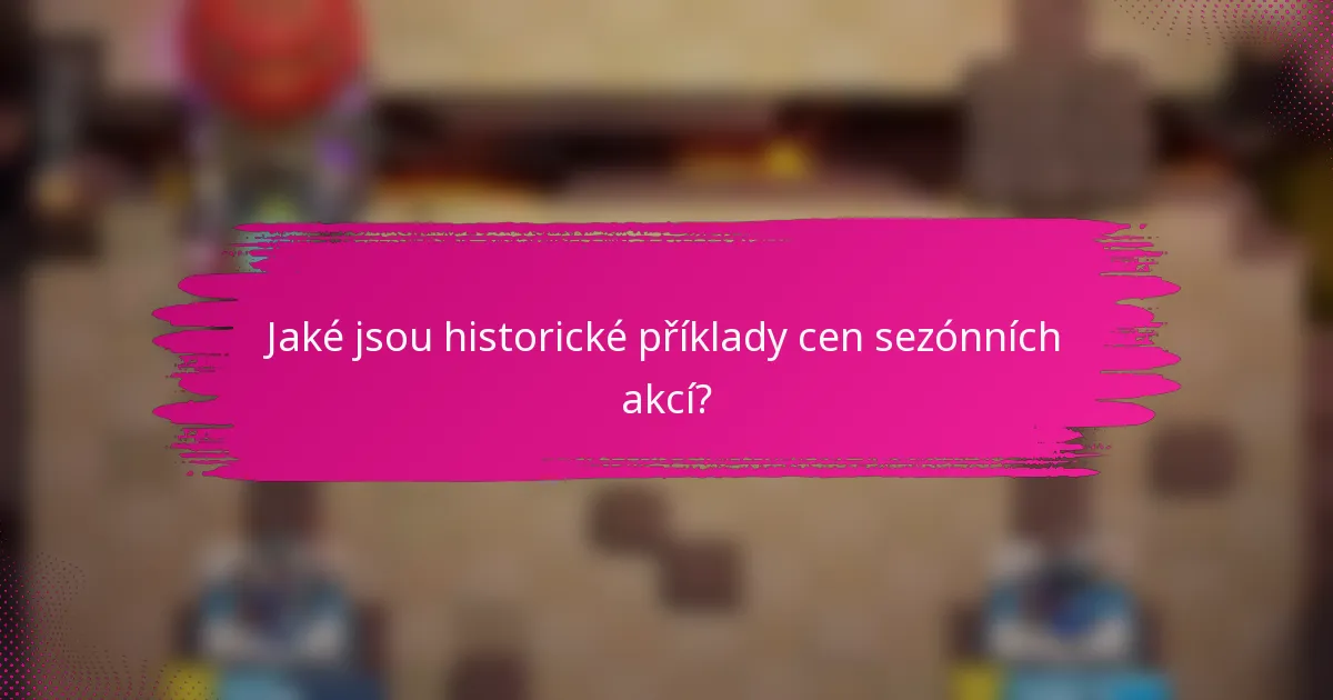 Jaké jsou historické příklady cen sezónních akcí?