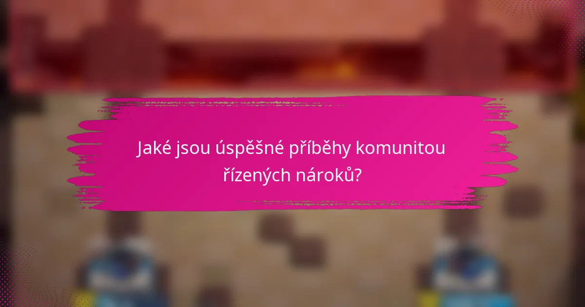 Jaké jsou úspěšné příběhy komunitou řízených nároků?