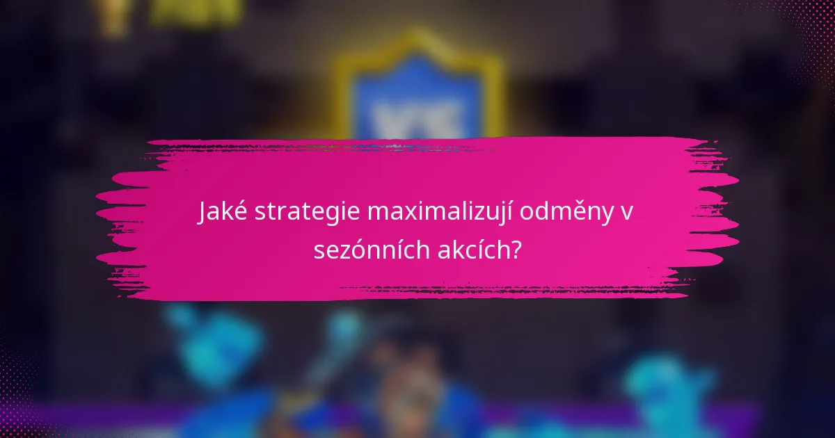 Jaké strategie maximalizují odměny v sezónních akcích?