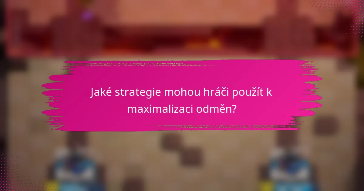 Jaké strategie mohou hráči použít k maximalizaci odměn?