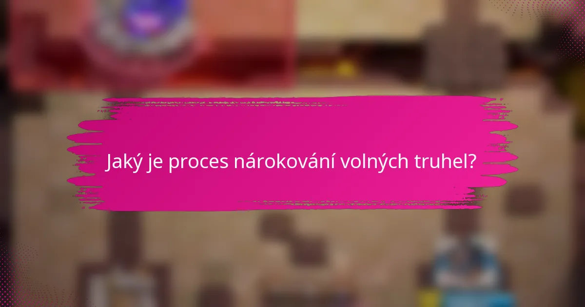 Jaký je proces nárokování volných truhel?