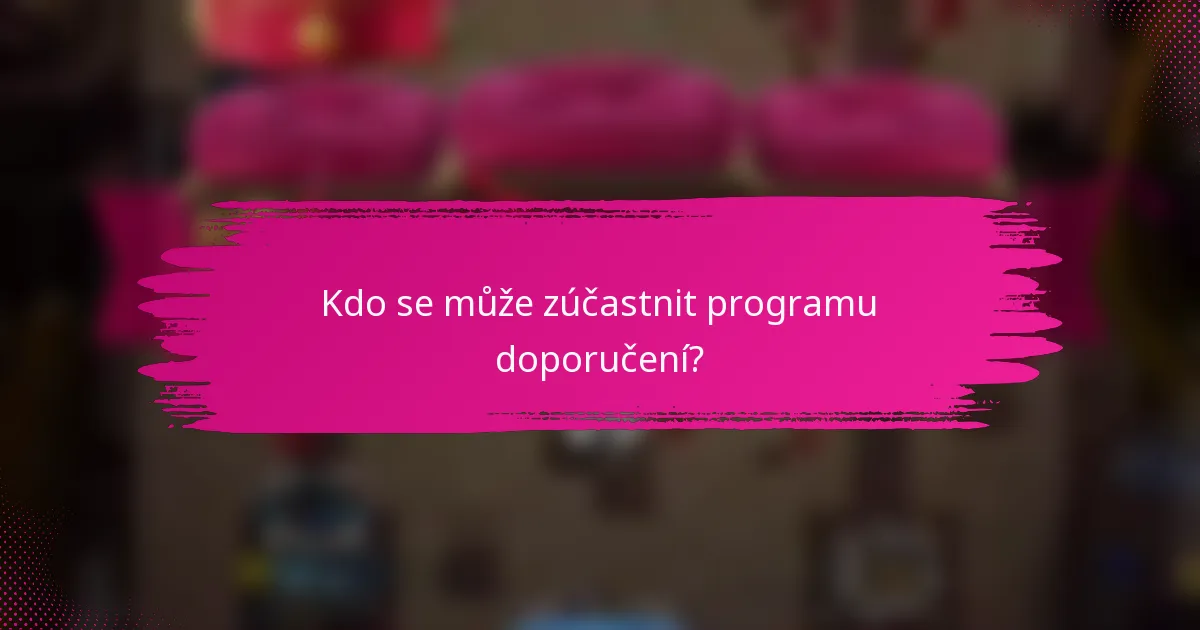 Kdo se může zúčastnit programu doporučení?