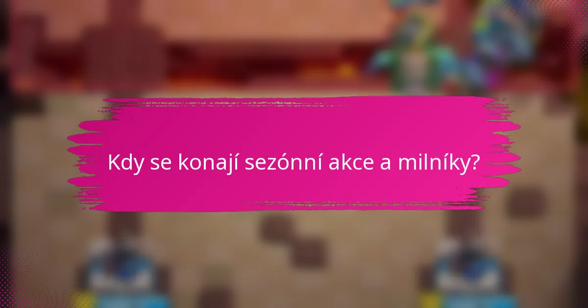 Kdy se konají sezónní akce a milníky?