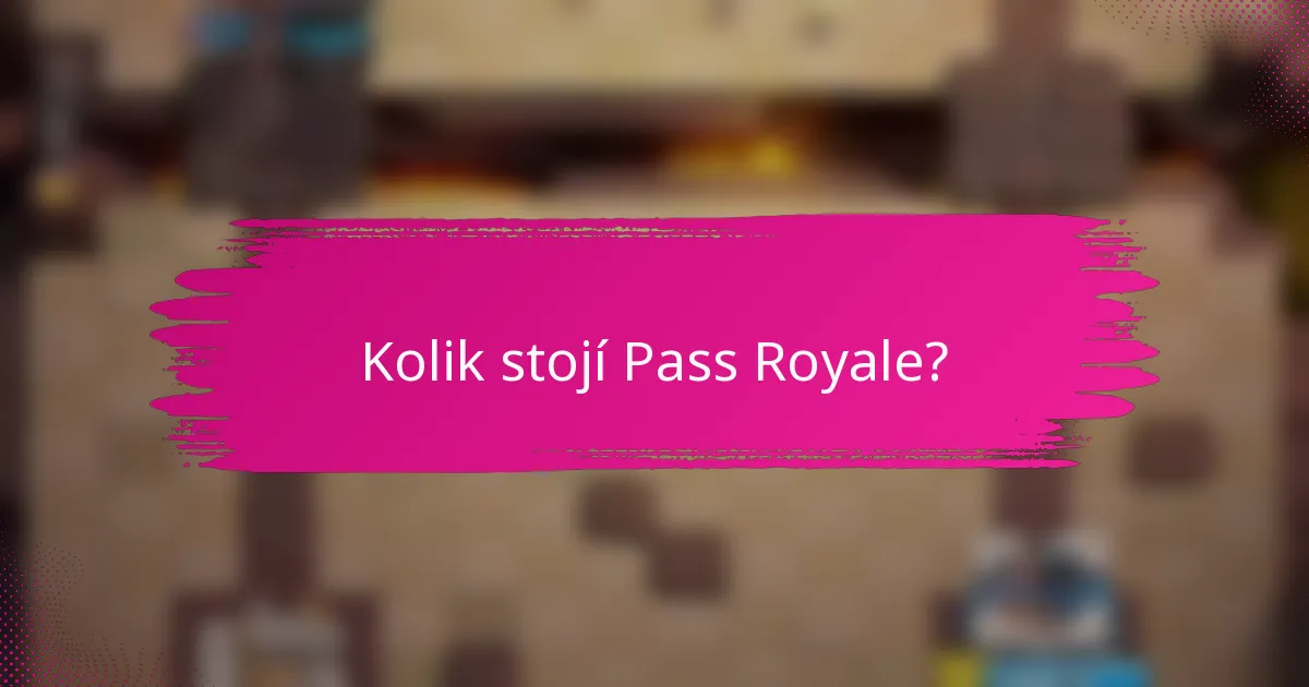 Kolik stojí Pass Royale?