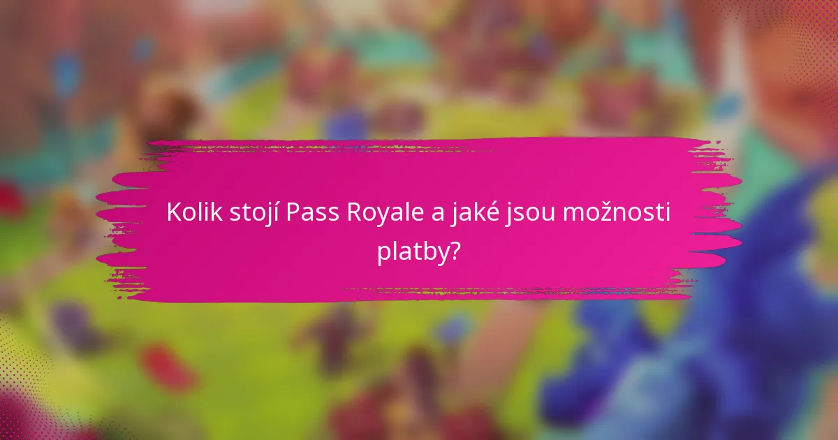 Kolik stojí Pass Royale a jaké jsou možnosti platby?
